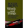 Words And Things door Roger W. Brown