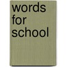 Words For School by Unknown