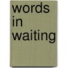 Words In Waiting door Constance Carr