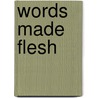 Words Made Flesh door Fran Ferder