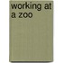 Working At A Zoo