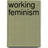 Working Feminism