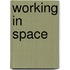 Working in Space