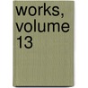 Works, Volume 13 door Lord George Gordon Byron
