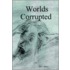 Worlds Corrupted