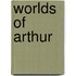 Worlds of Arthur