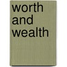 Worth And Wealth door Freeman Hunt