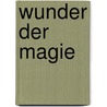 Wunder der Magie by Marietta Moewert