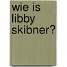 Wie is Libby Skibner? door Daan Remmerts de Vries