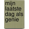 Mijn laatste dag als genie door T. Wigersma