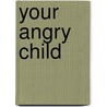 Your Angry Child door Daniel Leifeld Davis