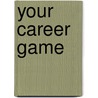 Your Career Game door Stephen Miles