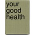 Your Good Health