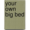 Your Own Big Bed door Rita Bergstein