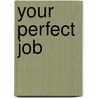 Your Perfect Job door Robert Bittner