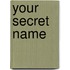 Your Secret Name