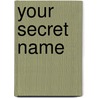 Your Secret Name door Kary Oberbrunner