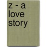 Z - A Love Story by Vigdis Grimsdottir