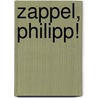 Zappel, Philipp! door Onbekend