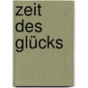 Zeit des Glücks by Nora Roberts
