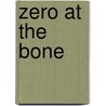 Zero At The Bone door Jane Seville