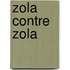 Zola Contre Zola