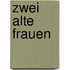 Zwei alte Frauen