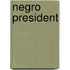 Negro President