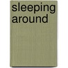 Sleeping Around door Stephen Greenhorn