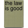 The Law Is Good by Steven Andrew Light