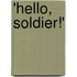 'Hello, Soldier!'