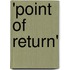 'Point of return'