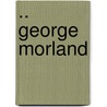.. George Morland door James Thomas Herbert Baily