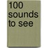 100 Sounds To See