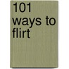 101 Ways to Flirt by Susan Rabin