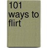 101 Ways to Flirt door Susan Rabin