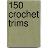 150 Crochet Trims door Susan Smith