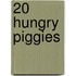 20 Hungry Piggies