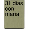31 Dias Con Maria door Fernando Guerrero Martinez