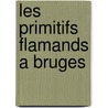 Les primitifs flamands a Bruges door Borchert