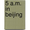 5 A.M. In Beijing by Willis Barnstone