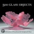 500 Glass Objects