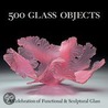 500 Glass Objects door Lark Books