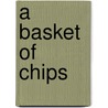 A Basket Of Chips door Joseph Bert Smiley