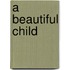 A Beautiful Child