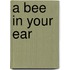 A Bee In Your Ear