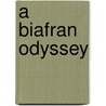 A Biafran Odyssey door Chidi Giniji