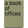 A Book Of Offices door Onbekend