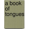 A Book Of Tongues door Gemma Files