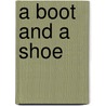 A Boot And A Shoe by John W. Jones